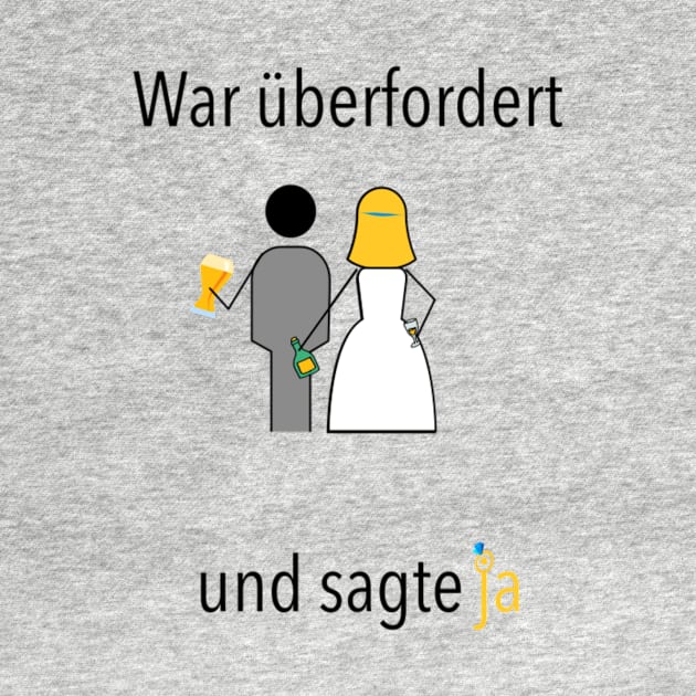 War überfordert und sagte ja! by Statement-Designs